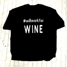 Load image into Gallery viewer, Will Work for Wine Tee