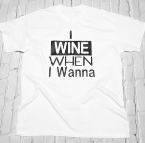 I Wine When I Wanna Tee