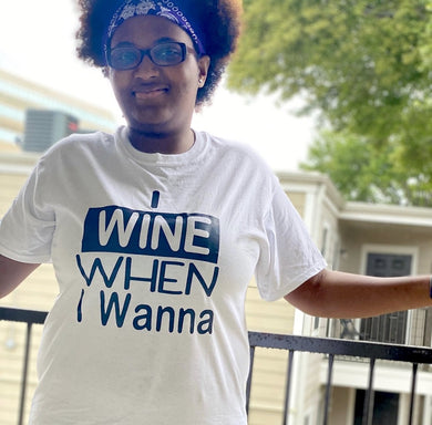 I Wine When I Wanna Tee