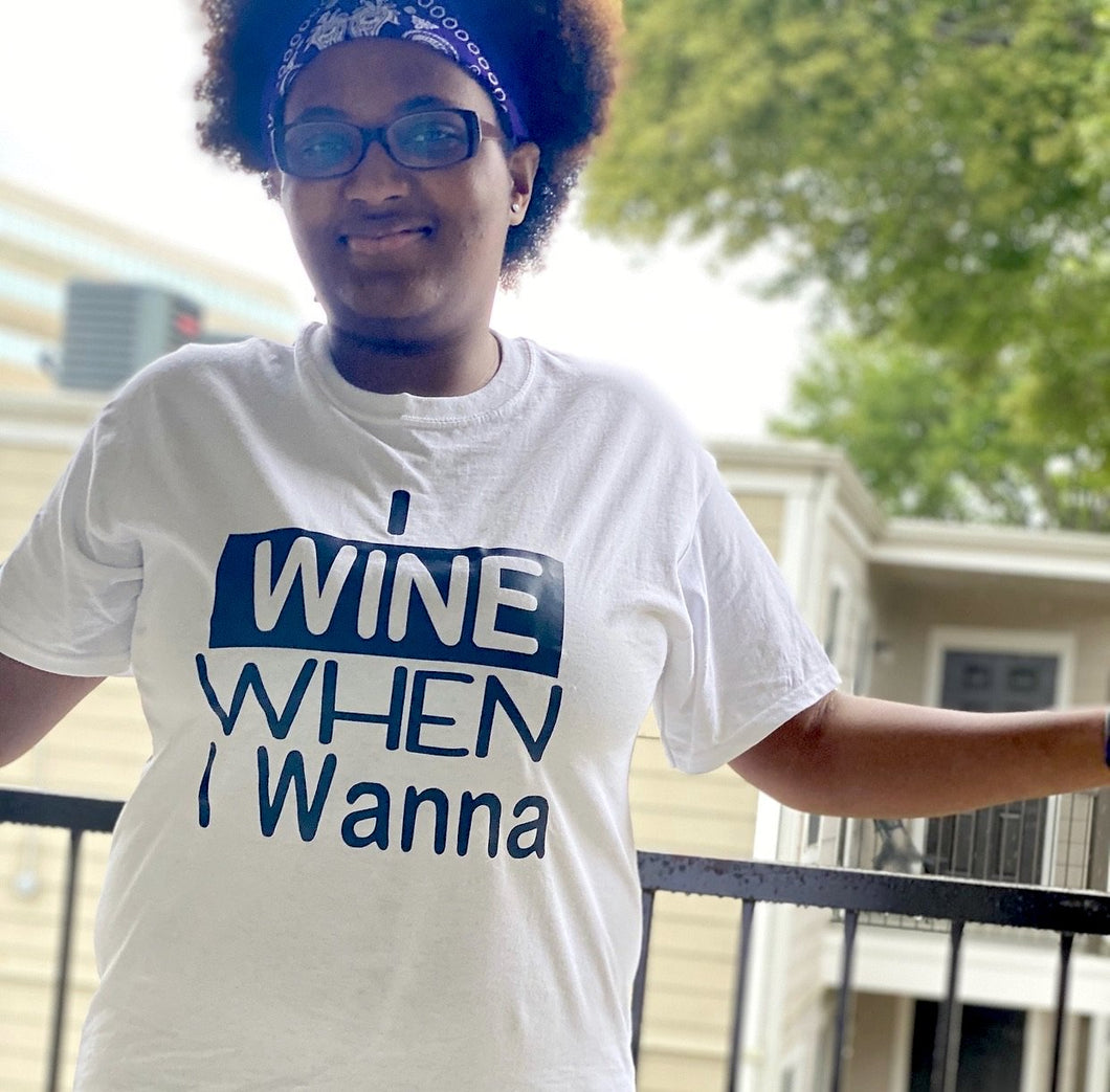 I Wine When I Wanna Tee